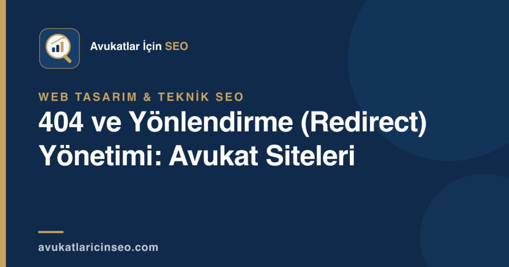 404 ve Yönlendirme (Redirect) Yönetimi: Avukat Siteleri
