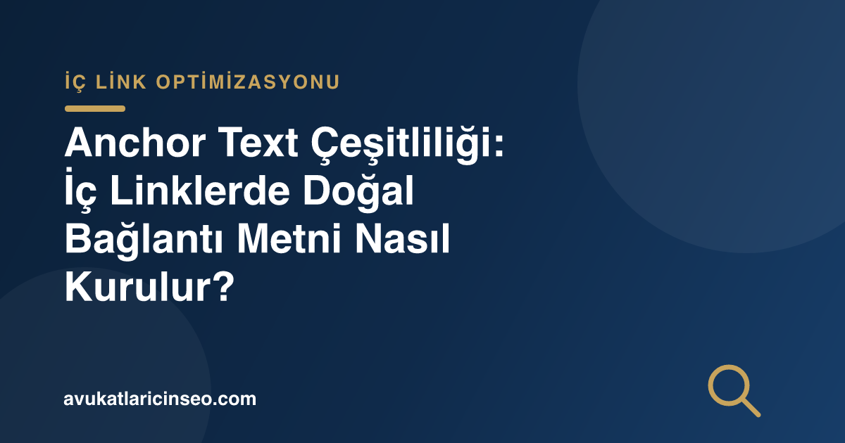 Anchor Text Çeşitliliği: İç Linklerde Doğal Bağlantı Metni Nasıl Kurulur?