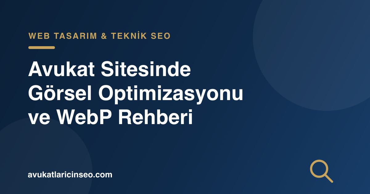 Avukat Sitesinde Görsel Optimizasyonu ve WebP Rehberi