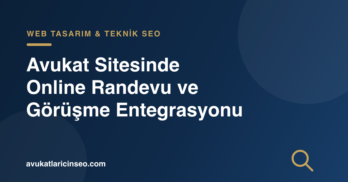 Avukat Sitesinde Online Randevu ve Görüşme Entegrasyonu