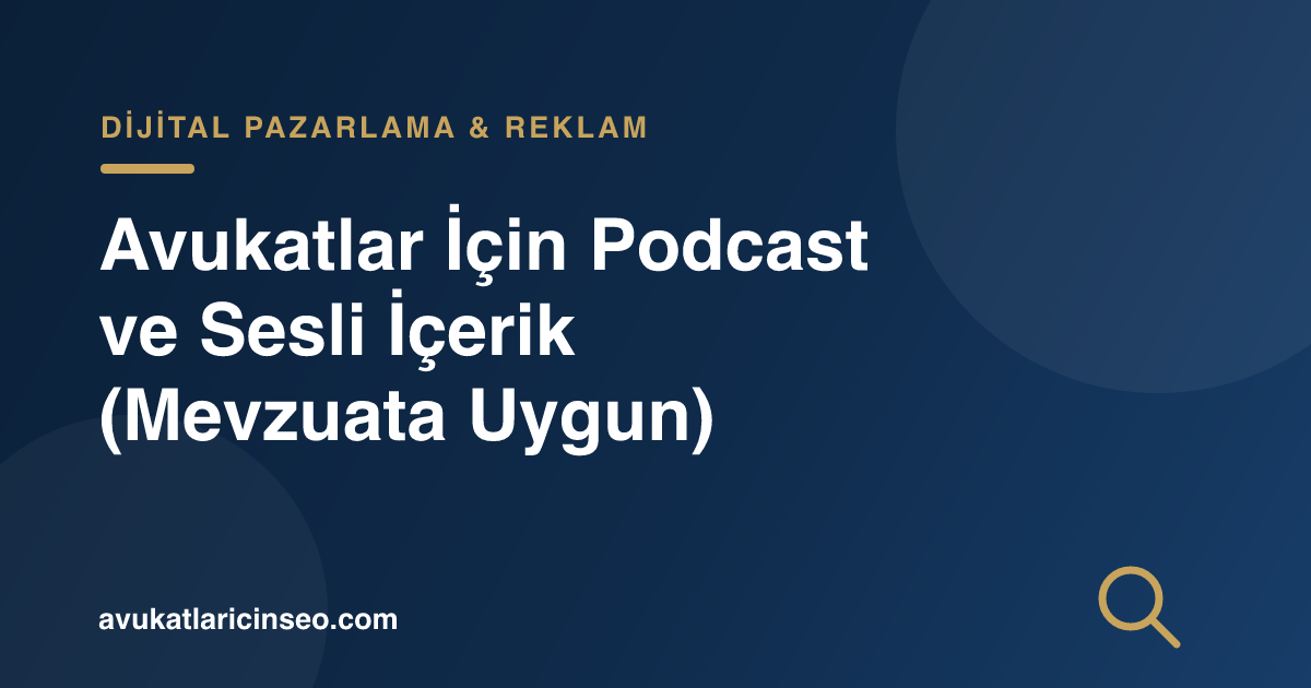 Avukatlar İçin Podcast ve Sesli İçerik (Mevzuata Uygun)