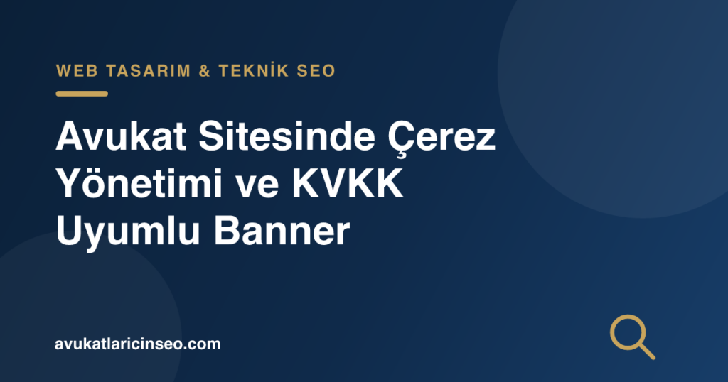 Avukat Sitesinde Çerez Yönetimi ve KVKK Uyumlu Banner