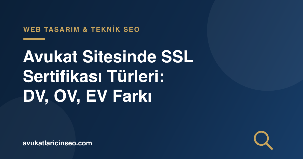 Avukat Sitesinde SSL Sertifikası Türleri: DV, OV, EV Farkı