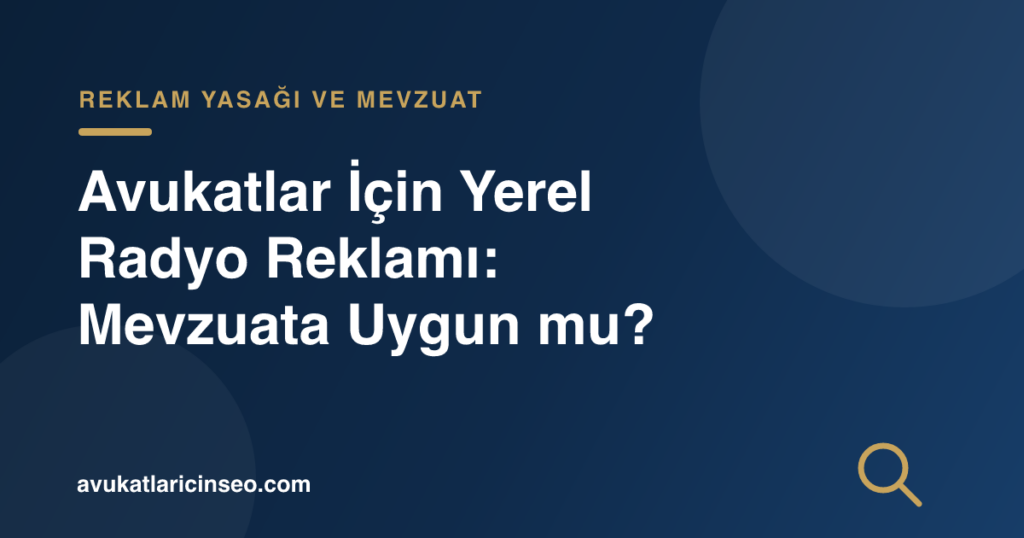 Avukatlar İçin Yerel Radyo Reklamı: Mevzuata Uygun mu?