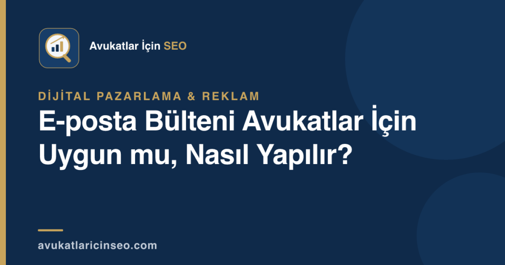 E-posta Bülteni Avukatlar İçin Uygun mu, Nasıl Yapılır?