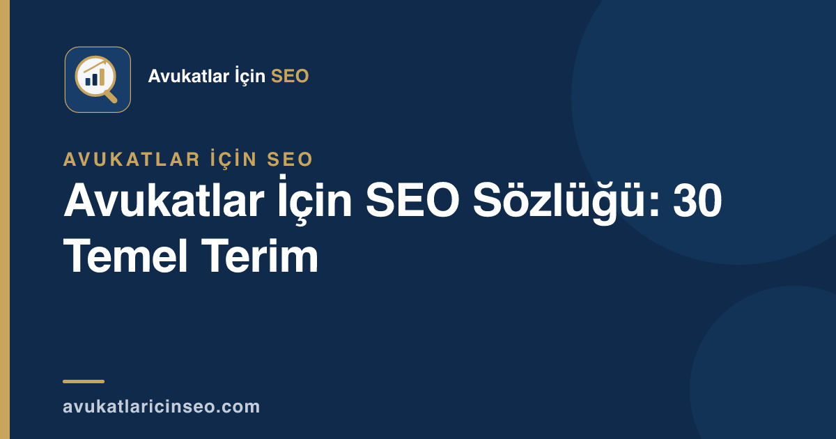 Avukatlar İçin SEO Sözlüğü: 30 Temel Terim