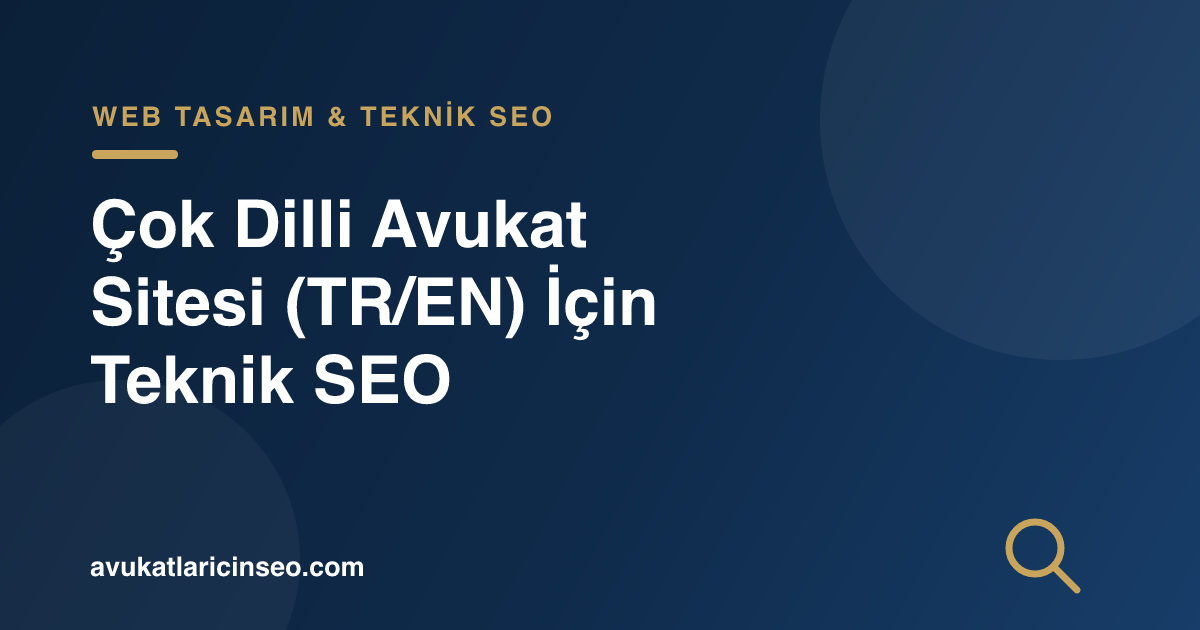 Çok Dilli Avukat Sitesi (TR/EN) İçin Teknik SEO