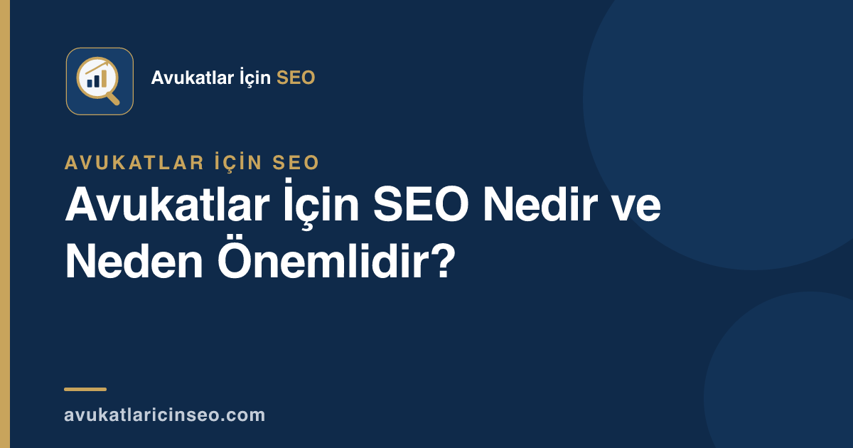 Avukatlar İçin SEO Nedir ve Neden Önemlidir?