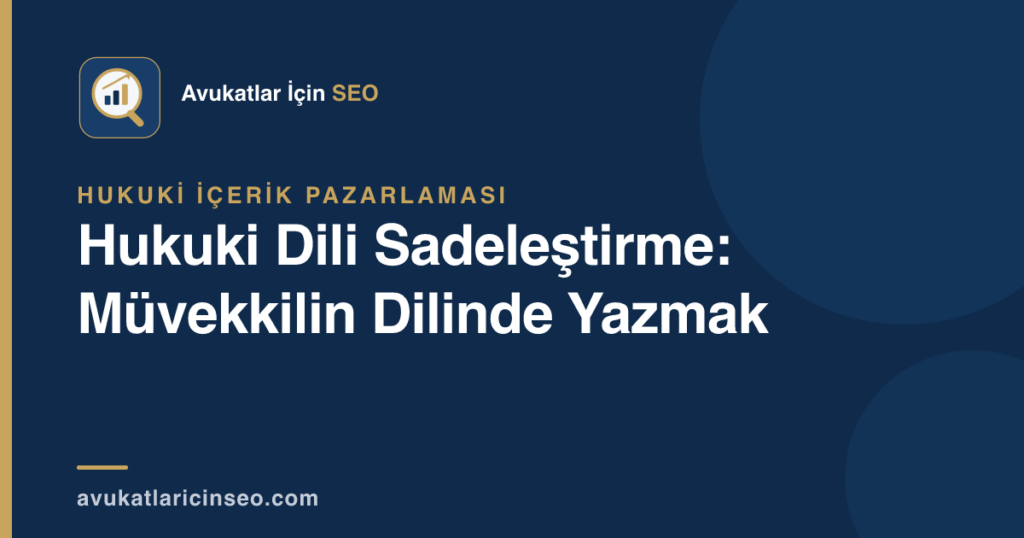 Hukuki Dili Sadeleştirme: Müvekkilin Dilinde Yazmak