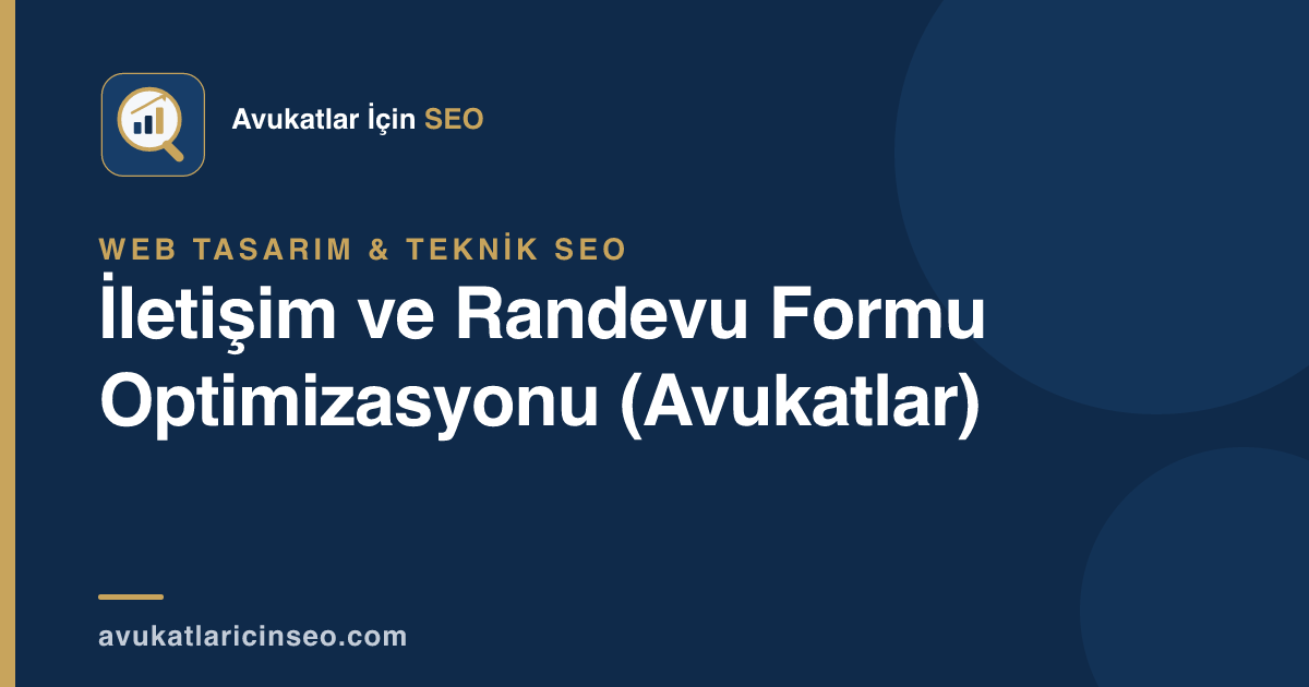 İletişim ve Randevu Formu Optimizasyonu (Avukatlar)
