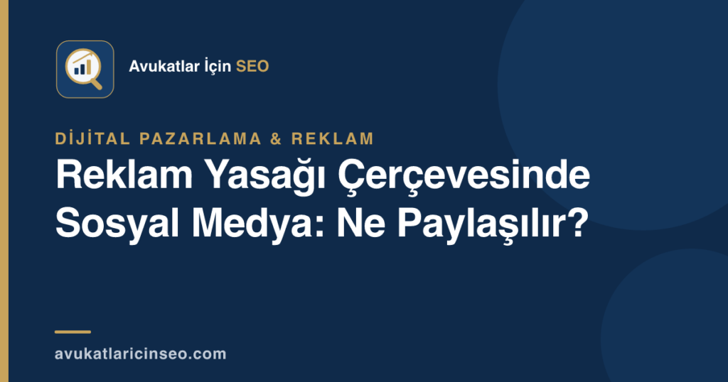 Reklam Yasağı Çerçevesinde Sosyal Medya: Ne Paylaşılır?