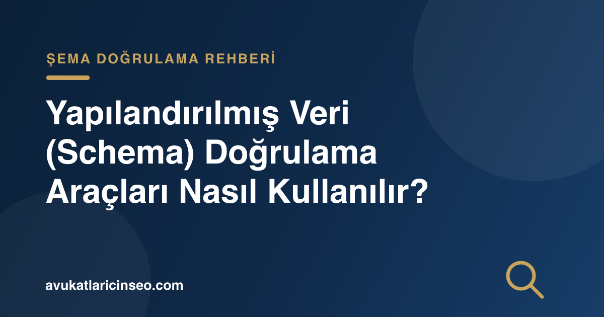 Yapılandırılmış Veri (Schema) Doğrulama Araçları Nasıl Kullanılır?
