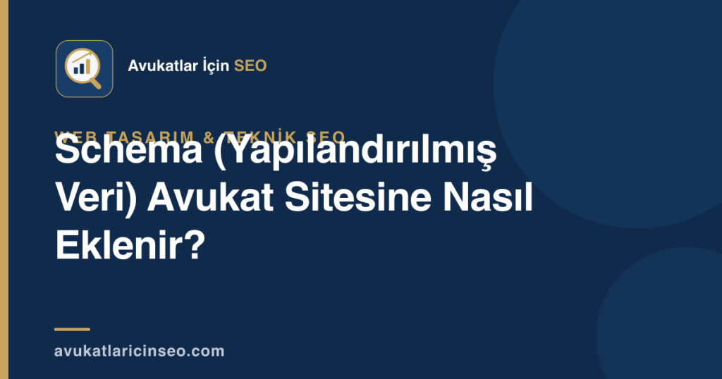 Schema (Yapılandırılmış Veri) Avukat Sitesine Nasıl Eklenir?