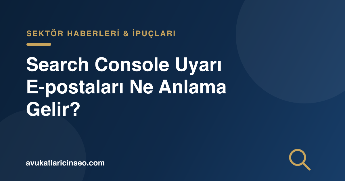 Search Console Uyarı E-postaları Ne Anlama Gelir?