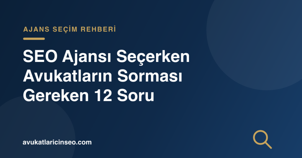 SEO Ajansı Seçerken Avukatların Sorması Gereken 12 Soru
