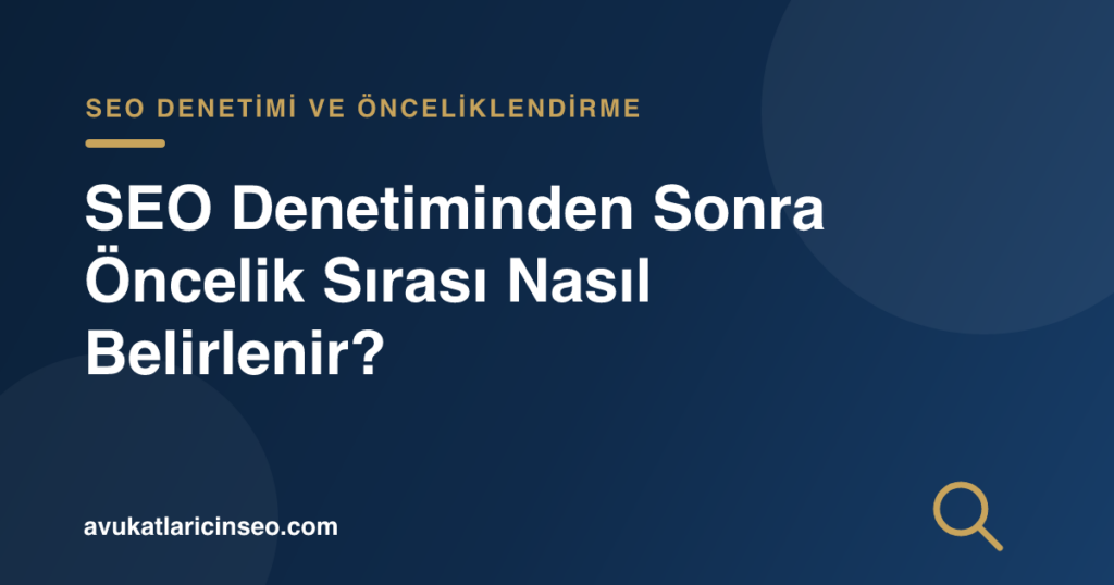 SEO Denetiminden Sonra Öncelik Sırası Nasıl Belirlenir?