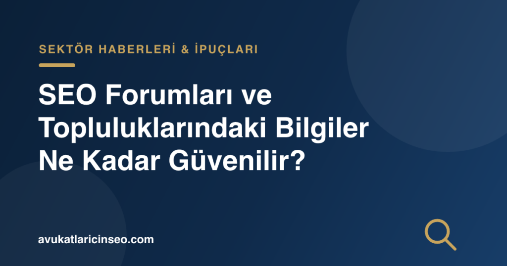 SEO Forumları ve Topluluklarındaki Bilgiler Ne Kadar Güvenilir?