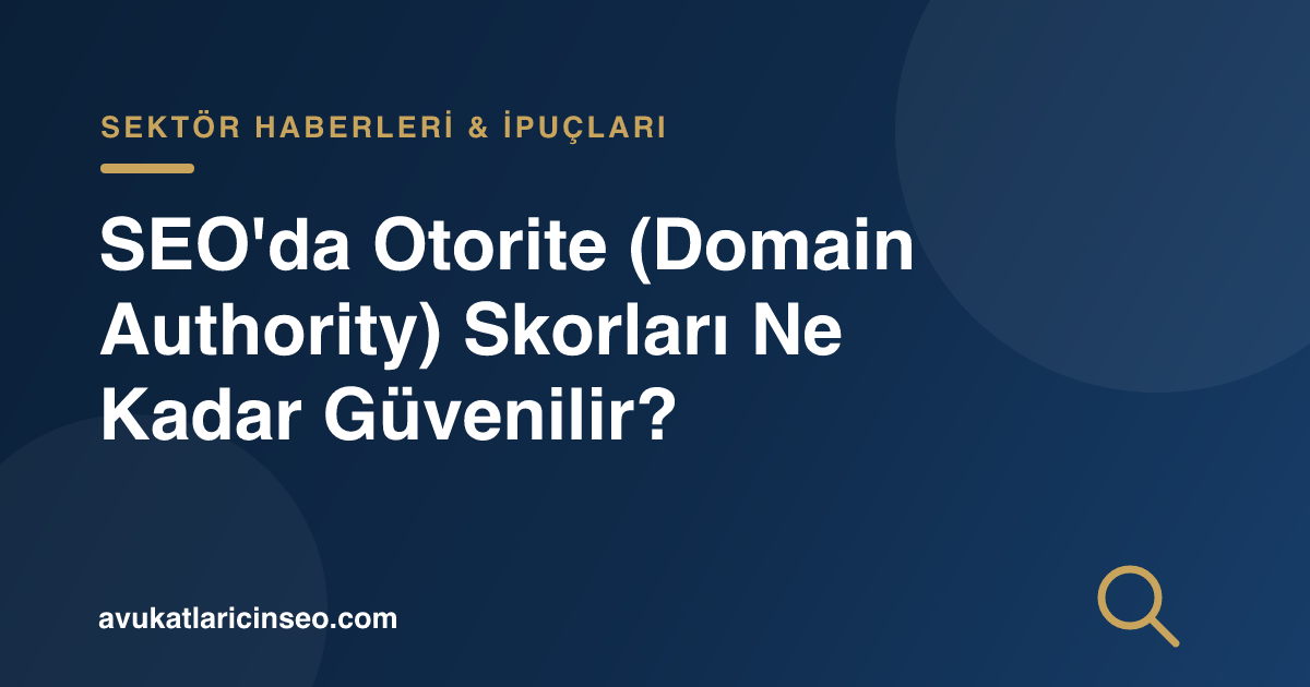 SEO’da Otorite (Domain Authority) Skorları Ne Kadar Güvenilir?