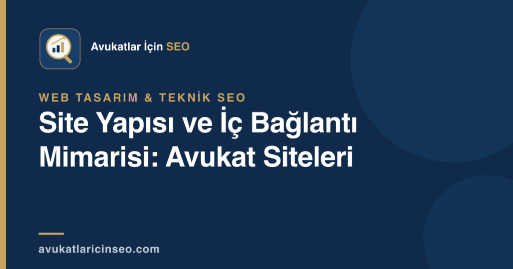 Site Yapısı ve İç Bağlantı Mimarisi: Avukat Siteleri