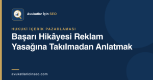 Başarı Hikâyesi Reklam Yasağına Takılmadan Anlatmak