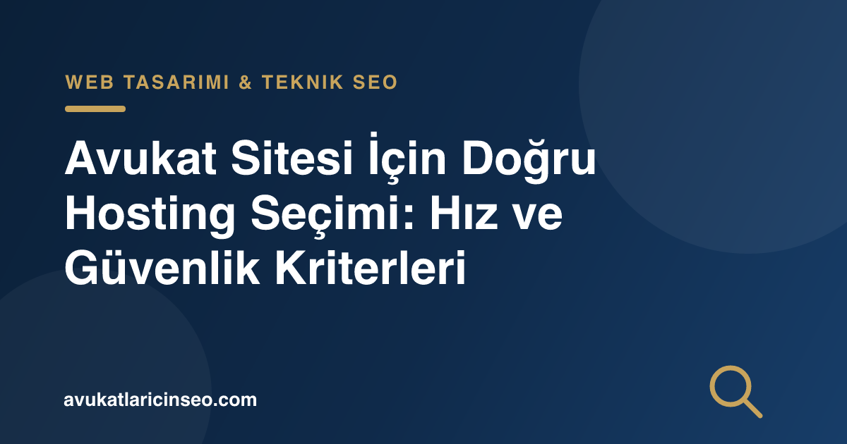 Avukat Sitesi İçin Doğru Hosting Seçimi: Hız ve Güvenlik Kriterleri