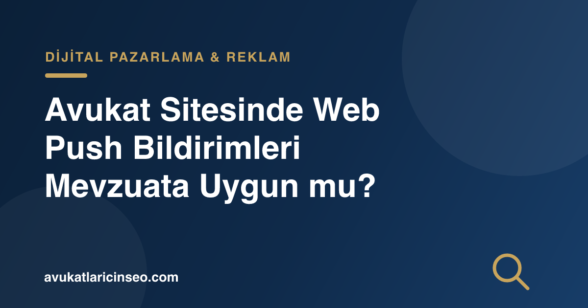 Avukat Sitesinde Web Push Bildirimleri Mevzuata Uygun mu?