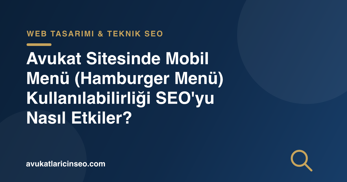 Avukat Sitesinde Mobil Menü (Hamburger Menü) Kullanılabilirliği SEO’yu Nasıl Etkiler?
