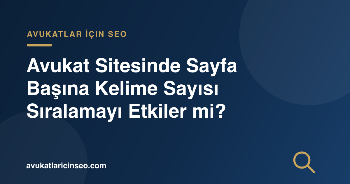 Avukat Sitesinde Sayfa Başına Kelime Sayısı Sıralamayı Etkiler mi?